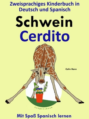 Zweisprachiges Kinderbuch in Deutsch und Spanisch - Schwein - Cerdito (Die Serie zum Spanisch lernen)