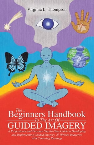 The Beginners Handbook to the Art of Guided Imagery