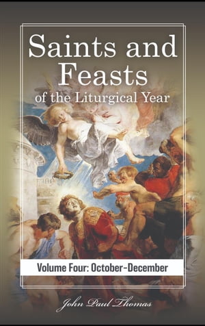Saints and Feasts of the Liturgical Year: Volume Four: October?December