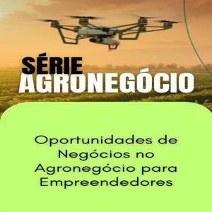 Oportunidades de Neg?cios no Agroneg?cio para Empreendedores