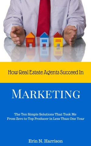 How Real Estate Agents Succeed In…Marketing