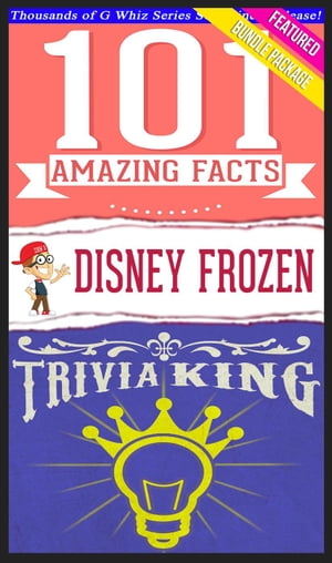 Disney Frozen - 101 Amazing Facts & Trivia King!