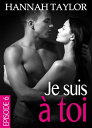 Je suis ? toi ?pisode 6【電子書籍】[ Hannah Taylor ]