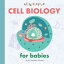 Cell Biology for BabiesŻҽҡ[ Dr. Haitham Ahmed ]