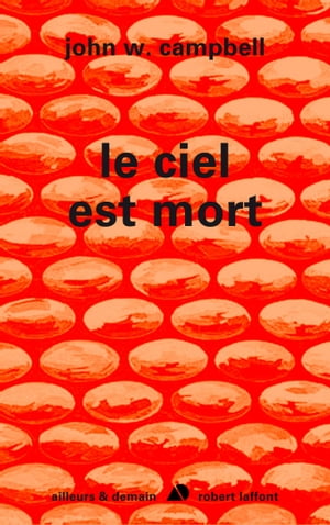 Le ciel est mortŻҽҡ[ John W. Campbell ]