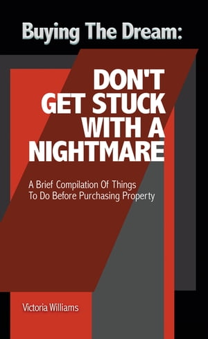 Buying the Dream: Don’T Get Stuck with a Nightmare