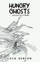 Hungry GhostsーCollected Poems【電子書籍】 Loch Henson