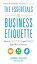 The Essentials of Business Etiquette: How to Greet, Eat, and Tweet Your Way to Success