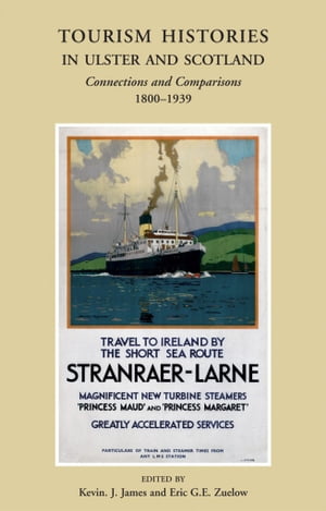 Tourism Histories in Ulster and Scotland: Connections and Comparisons 1800–1939