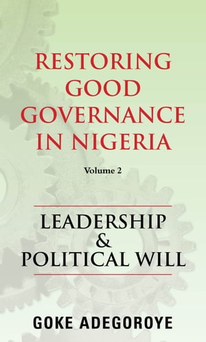 Restoring Good Governance in Nigeria Volume 2
