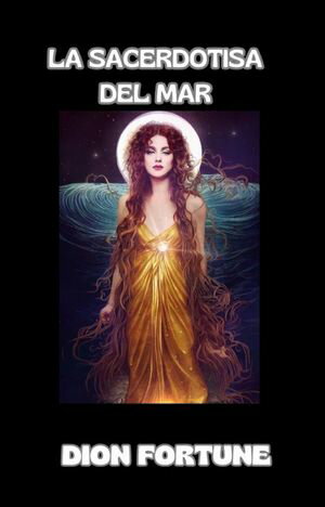 La Sacerdotisa del Mar (traducido)【電子書籍】[ Violet M. Firth (Dion Fortune) ]