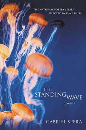 The Standing Wave Poems【電子書籍】[ Gabriel Spera ]
