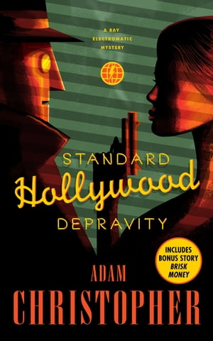 Standard Hollywood Depravity A Ray Electromatic MysteryŻҽҡ[ Adam Christopher ]