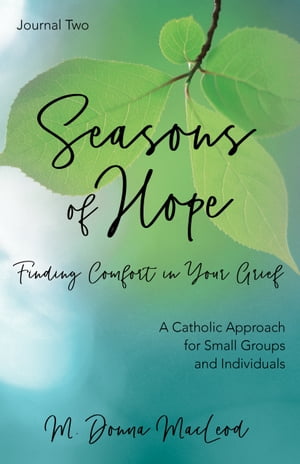 Seasons of Hope Journal Two Finding Comfort in Your Grief【電子書籍】[ M. Donna MacLeod ]