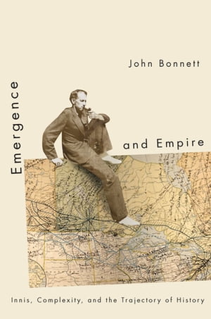 Emergence and Empire Innis, Complexity, and the Trajectory of History...