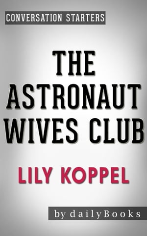Conversations on The Astronaut Wives Club: by Lily Koppel