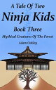 A Tale Of Two Ninja Kids - Book 3 - Mythical Cre