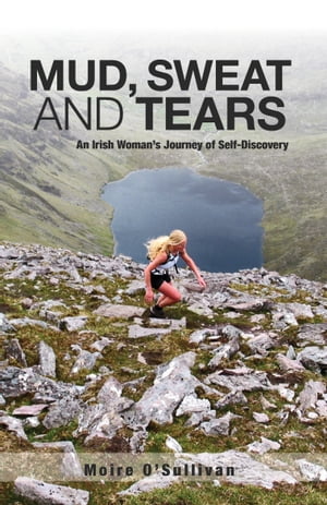 Mud, Sweat and Tears: an Irish Woman’s Journey of Self-Discovery