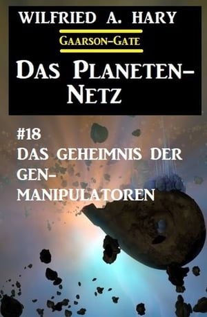 洋書, FICTION & LITERATURE Das Planeten-Netz 18: Das Geheimnis der Gen-Manipulatoren Wilfried A. Hary 