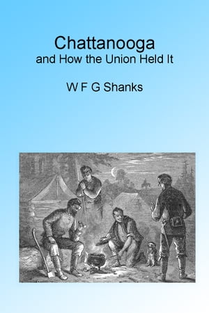 Chattanooga and How the Union Held It, Illustrated
