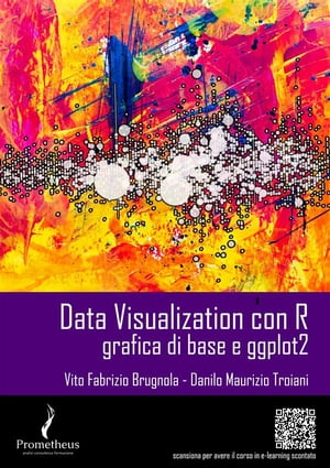 Data Visualization con R Grafica di base e ggplot2【電子書籍】[ Vito Fabrizio Brugnola ]
