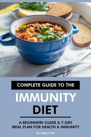 Complete Guide to the Immunity Diet: A Beginners Guide & 7-Day Meal Plan for Health & Immunity
