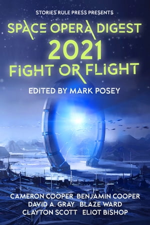 Space Opera Digest 2021 Fight or FlightŻҽҡ[ Stories Rule Press ]