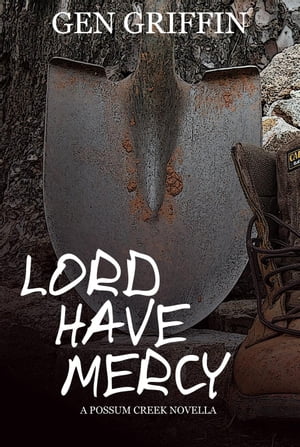 Lord Have Mercy Possum Creek【電子書籍】[ 