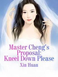 Master Cheng’s Proposal: Kneel Down Please