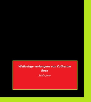 Wellustige verlangens van Catherine Rose