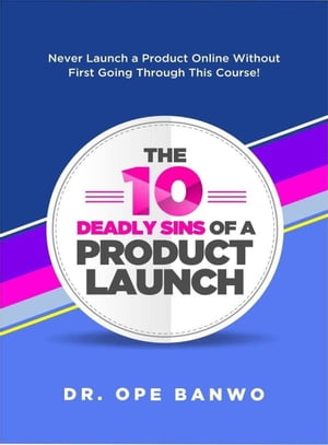 10 Deadly Sins Of a Product Launch