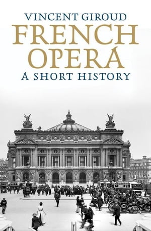 French Opera: A Short History