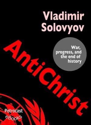 Antichrist. War, Progress, and the End of History (explanatory Notes, complete Navigation)