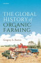 楽天楽天Kobo電子書籍ストアThe Global History of Organic Farming【電子書籍】[ Gregory A. Barton ]