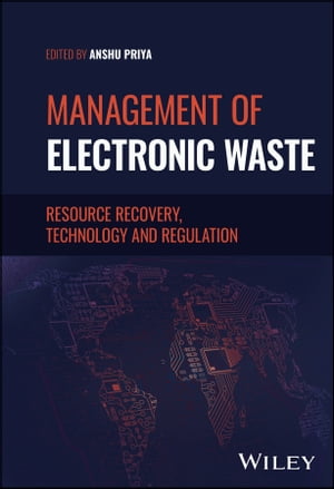 Management of Electronic Waste Resource Recovery, Technology and Regulation【電子書籍】