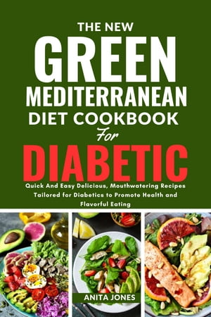 The New Green Mediterranean Diet Cookbook For Diabetic