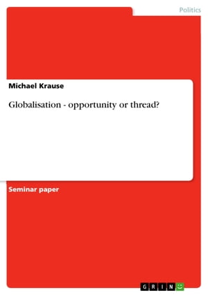 ŷKoboŻҽҥȥ㤨Globalisation - opportunity or thread? opportunity or thread?Żҽҡ[ Michael Krause ]פβǤʤ1,167ߤˤʤޤ