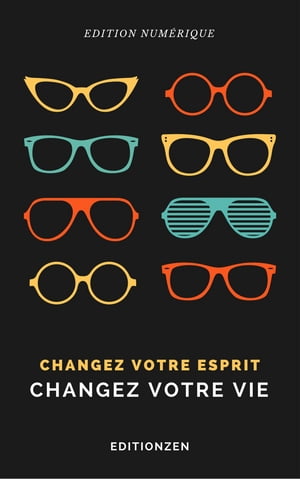 Changez Votre Esprit Changez Votre Vie