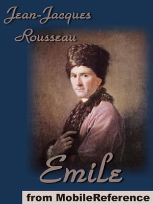 Emile, Or On Education (Mobi Classics)