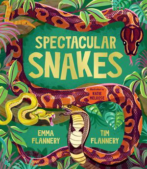 Spectacular Snakes【電子書籍】[ Prof. Tim Flannery ]