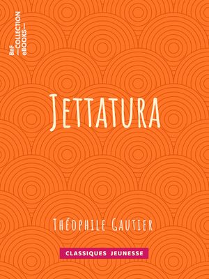JettaturaŻҽҡ[ Th?ophile Gautier ]