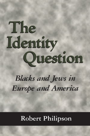The Identity Question Blacks and Jews in Europe and America【電子書籍】[ Robert Philipson ]