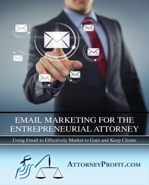 Email Marketing for the Entrepreneurial Attorney