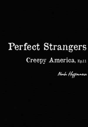 Creepy America, Episode 14: Perfect Strangers