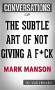 The Subtle Art of Not Giving a F ck: A Counterintuitive Approach to Living a Good Life by Mark Manson Conversation Starters【電子書籍】 dailyBooks