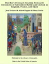 The Boy 039 s Froissart: Sir John Froissart’s Chronicles of Adventure Battle and Custom in England, France, and Spain【電子書籍】 Jean Froissart Alfred Kappes Sidney Lanier