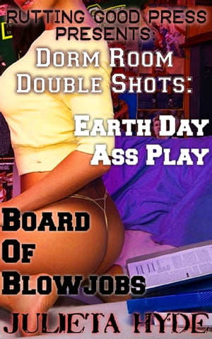 Dorm Room Double Shots: Earth Day Ass Play &Board Of BlowjobsŻҽҡ[ Julieta Hyde ]
