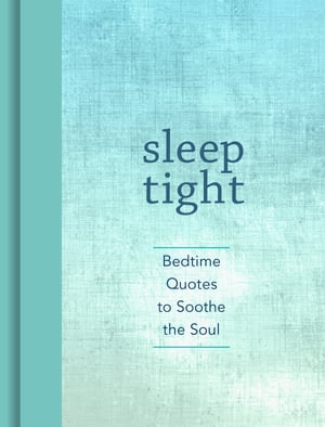 ŷKoboŻҽҥȥ㤨Sleep Tight Bedtime Quotes to Soothe the SoulŻҽҡ[ Andrews McMeel Publishing ]פβǤʤ650ߤˤʤޤ