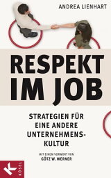 Respekt im Job Strategien f?r eine andere Unternehmenskultur【電子書籍】[ Andrea Lienhart ]