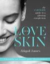 Love Your Skin【電子書籍】 Abigail James